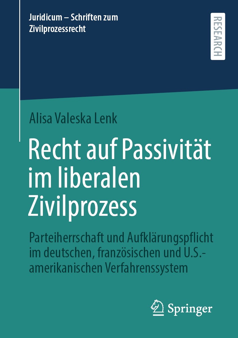 Titlebook: Recht auf Passivität im liberalen Zivilprozess; Parteiherrschaft und Alisa Valeska Lenk Book 2023 Der/die Herausgeber bzw. der/die Autor(en Titlebook: Recht auf Passivität im liberalen Zivilprozess; Parteiherrschaft und Alisa Valeska Lenk Book 2023 Der/die Herausgeber bzw. der/die Autor(en