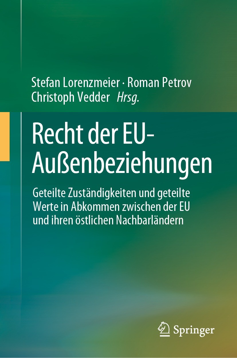 Titlebook: Recht der EU-Außenbeziehungen; Geteilte Zuständigke Stefan Lorenzmeier,Roman Petrov,Christoph Vedder Book 2023 Der/die Herausgeber bzw. der Titlebook: Recht der EU-Außenbeziehungen; Geteilte Zuständigke Stefan Lorenzmeier,Roman Petrov,Christoph Vedder Book 2023 Der/die Herausgeber bzw. der