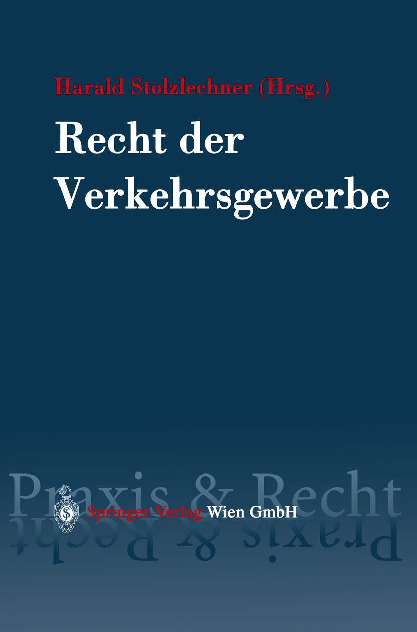 Titlebook: Recht der Verkehrsgewerbe; Rechtliche Grundlage Harald Stolzlechner BookLatest edition Springer-Verlag Wien 2002 Binnenschifffahrt.Eisenbah Titlebook: Recht der Verkehrsgewerbe; Rechtliche Grundlage Harald Stolzlechner BookLatest edition Springer-Verlag Wien 2002 Binnenschifffahrt.Eisenbah