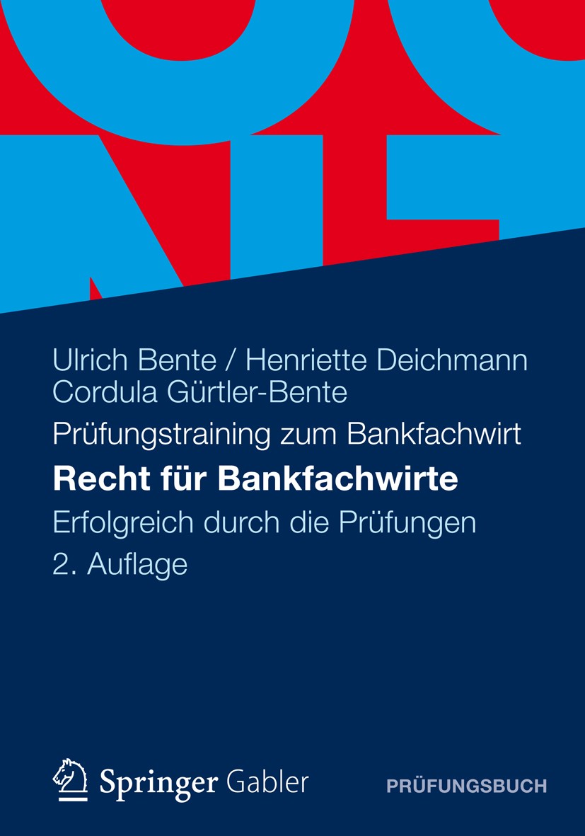 Titlebook: Recht für Bankfachwirte; Erfolgreich durch di Ulrich Bente,Henriette Deichmann,Cordula Gürtler-B Textbook 2012Latest edition Gabler Verlag Titlebook: Recht für Bankfachwirte; Erfolgreich durch di Ulrich Bente,Henriette Deichmann,Cordula Gürtler-B Textbook 2012Latest edition Gabler Verlag