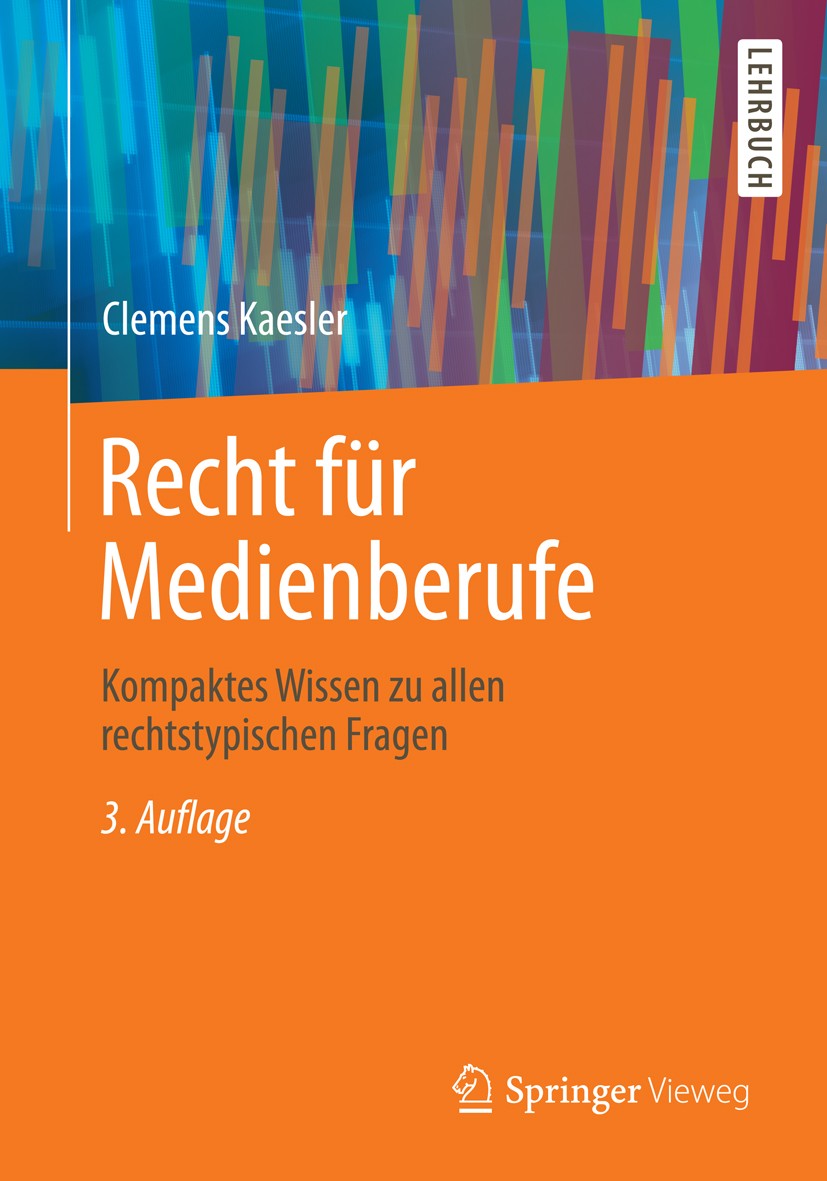 Titlebook: Recht für Medienberufe; Kompaktes Wissen zu Clemens Kaesler Textbook 20133rd edition Springer Fachmedien Wiesbaden 2013 Datenschutz.Intern Titlebook: Recht für Medienberufe; Kompaktes Wissen zu Clemens Kaesler Textbook 20133rd edition Springer Fachmedien Wiesbaden 2013 Datenschutz.Intern