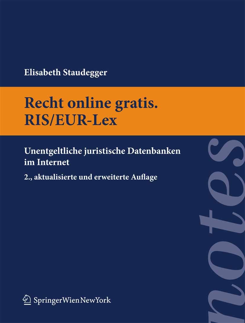 Titlebook: Recht online gratis. RIS/EUR-Lex; Unentgeltliche juris Elisabeth Staudegger Textbook 2010Latest edition Springer-Verlag Vienna 2010 CELEX.E Titlebook: Recht online gratis. RIS/EUR-Lex; Unentgeltliche juris Elisabeth Staudegger Textbook 2010Latest edition Springer-Verlag Vienna 2010 CELEX.E