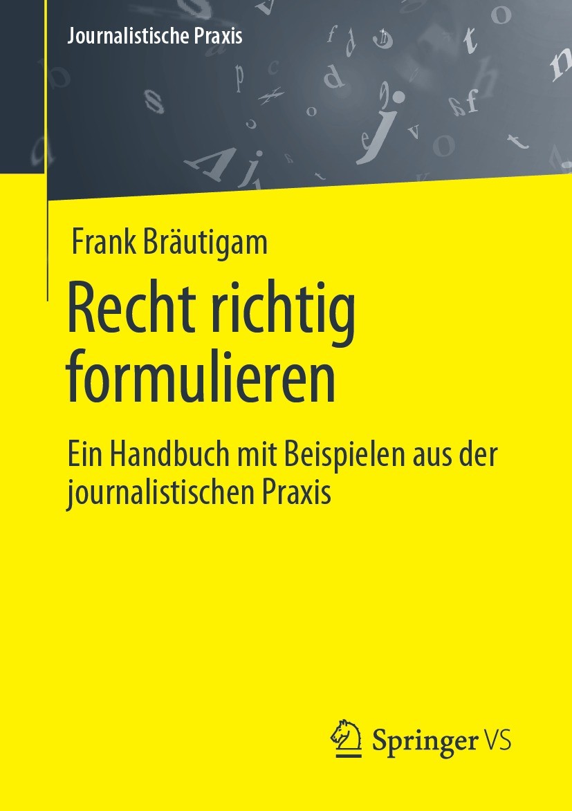 Titlebook: Recht richtig formulieren; Ein Handbuch mit Bei Frank Bräutigam Textbook 2023 Der/die Herausgeber bzw. der/die Autor(en), exklusiv lizenzie Titlebook: Recht richtig formulieren; Ein Handbuch mit Bei Frank Bräutigam Textbook 2023 Der/die Herausgeber bzw. der/die Autor(en), exklusiv lizenzie