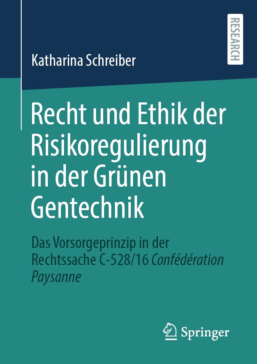 Titlebook: Recht und Ethik der Risikoregulierung in der Grünen Gentechnik; Das Vorsorgeprinzip Katharina Schreiber Book 2023 Der/die Herausgeber bzw. Titlebook: Recht und Ethik der Risikoregulierung in der Grünen Gentechnik; Das Vorsorgeprinzip Katharina Schreiber Book 2023 Der/die Herausgeber bzw.