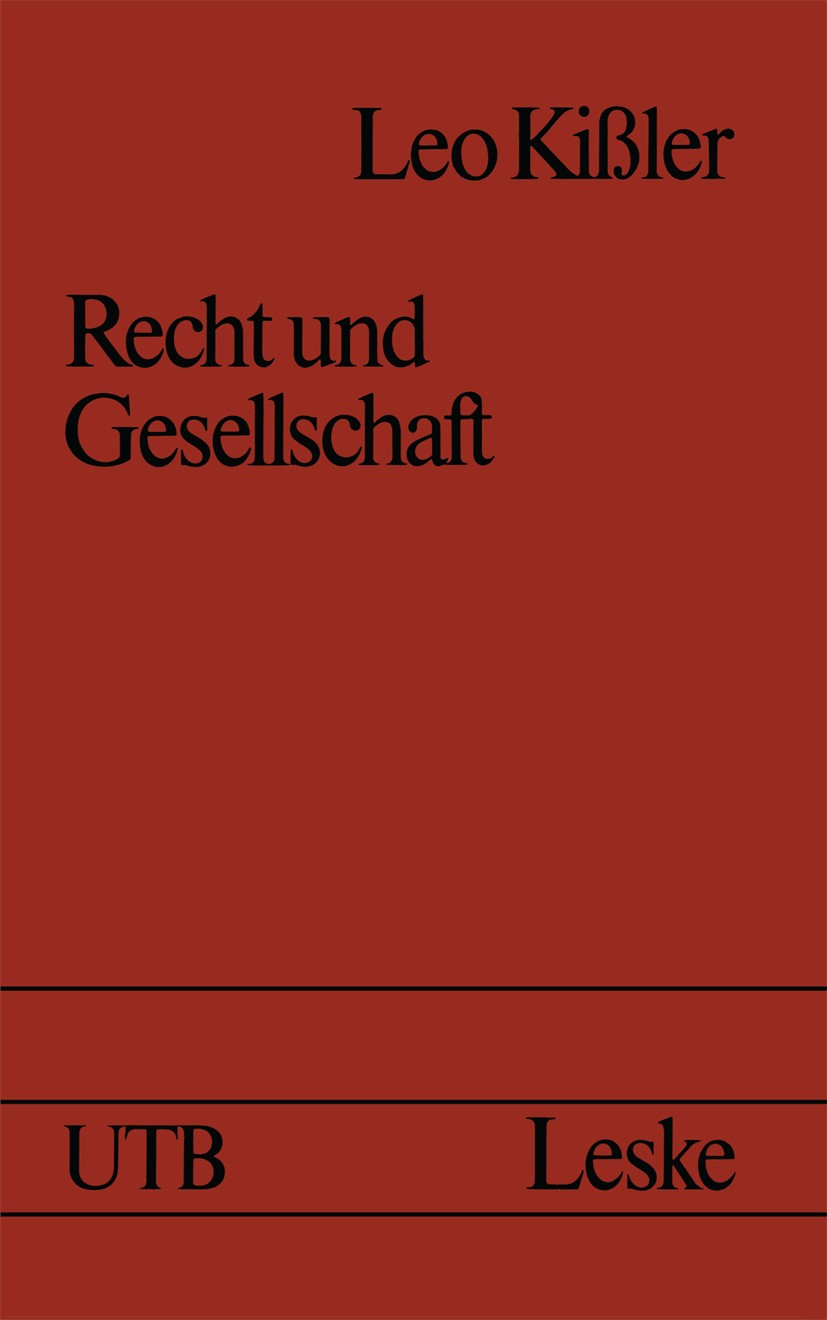 Titlebook: Recht und Gesellschaft; Einführung in die Re Leo Kißler Textbook 1984 Springer Fachmedien Wiesbaden 1984 Recht Titlebook: Recht und Gesellschaft; Einführung in die Re Leo Kißler Textbook 1984 Springer Fachmedien Wiesbaden 1984 Recht