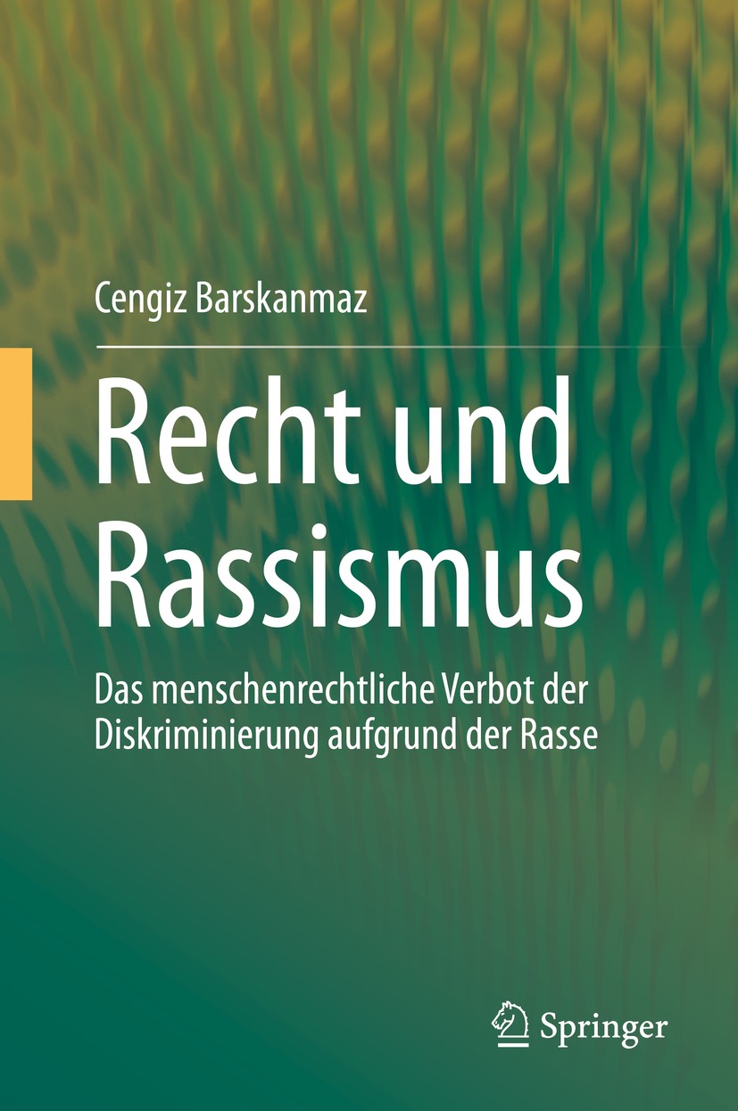 Titlebook: Recht und Rassismus; Das menschenrechtlic Cengiz Barskanmaz Book 2019 Springer-Verlag GmbH Deutschland, ein Teil von Springer Nature 2019 D Titlebook: Recht und Rassismus; Das menschenrechtlic Cengiz Barskanmaz Book 2019 Springer-Verlag GmbH Deutschland, ein Teil von Springer Nature 2019 D