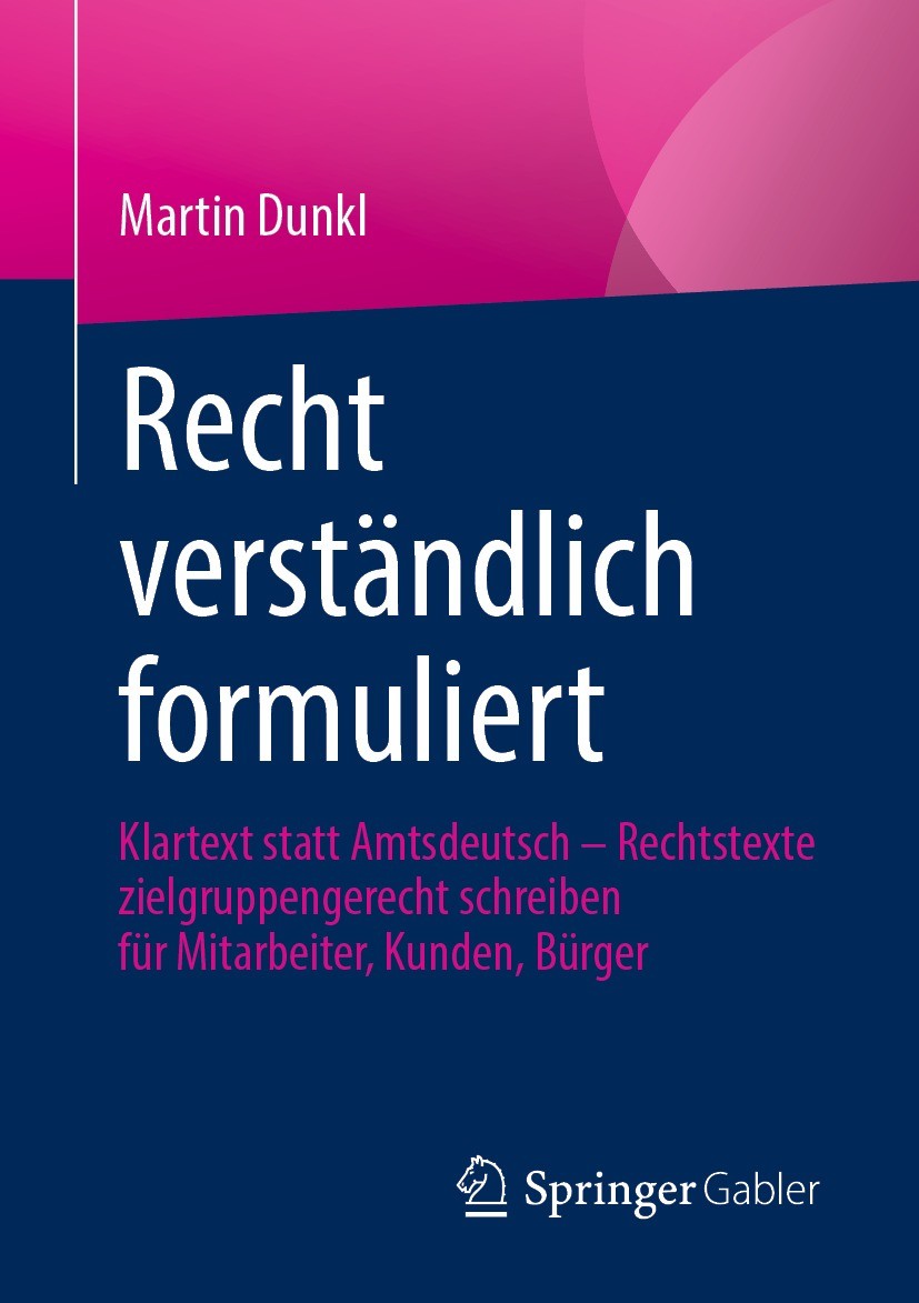 Titlebook: Recht verständlich formuliert; Klartext statt Amtsd Martin Dunkl Book 2021 Der/die Herausgeber bzw. der/die Autor(en), exklusiv lizenziert Titlebook: Recht verständlich formuliert; Klartext statt Amtsd Martin Dunkl Book 2021 Der/die Herausgeber bzw. der/die Autor(en), exklusiv lizenziert