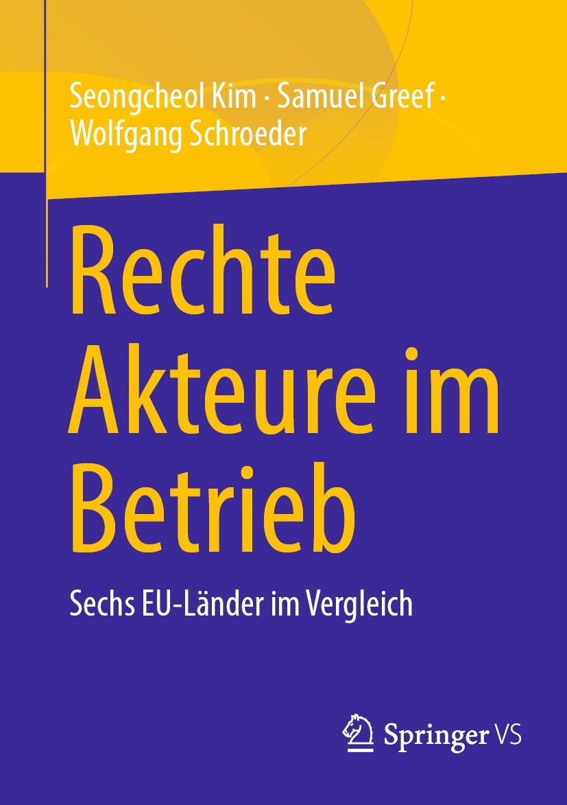 Titlebook: Rechte Akteure im Betrieb; Sechs EU-Länder im V Seongcheol Kim,Samuel Greef,Wolfgang Schroeder Book 2022 Der/die Herausgeber bzw. der/die A Titlebook: Rechte Akteure im Betrieb; Sechs EU-Länder im V Seongcheol Kim,Samuel Greef,Wolfgang Schroeder Book 2022 Der/die Herausgeber bzw. der/die A