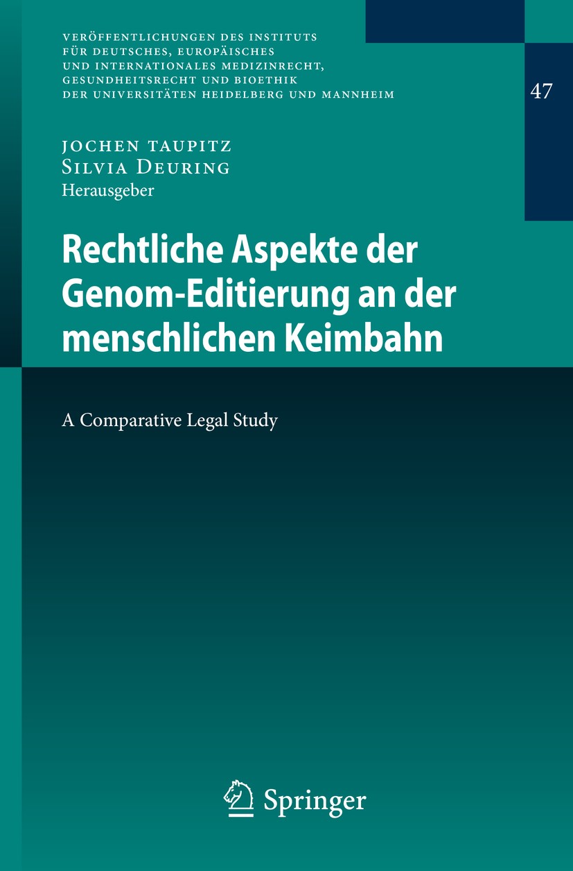 Titlebook: Rechtliche Aspekte der Genom-Editierung an der menschlichen Keimbahn; A Comparative Legal Jochen Taupitz,Silvia Deuring Book 2020 Springer Titlebook: Rechtliche Aspekte der Genom-Editierung an der menschlichen Keimbahn; A Comparative Legal Jochen Taupitz,Silvia Deuring Book 2020 Springer