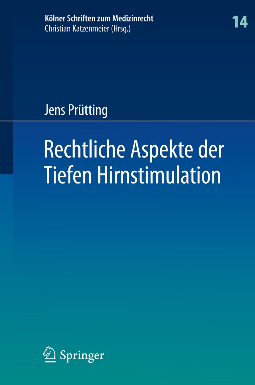 Titlebook: Rechtliche Aspekte der Tiefen Hirnstimulation; Heilbehandlung, Fors Jens Prütting Book 2014 Springer-Verlag Berlin Heidelberg 2014 Elektris Titlebook: Rechtliche Aspekte der Tiefen Hirnstimulation; Heilbehandlung, Fors Jens Prütting Book 2014 Springer-Verlag Berlin Heidelberg 2014 Elektris