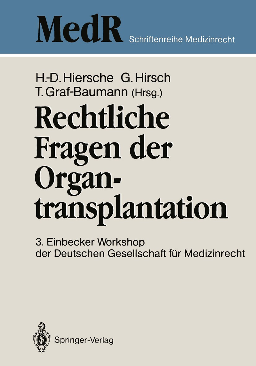 Titlebook: Rechtliche Fragen der Organtransplantation; 3. Einbecker Worksho Hans-Dieter Hiersche (Chefarzt der Frauenklinik),G Conference proceedings Titlebook: Rechtliche Fragen der Organtransplantation; 3. Einbecker Worksho Hans-Dieter Hiersche (Chefarzt der Frauenklinik),G Conference proceedings