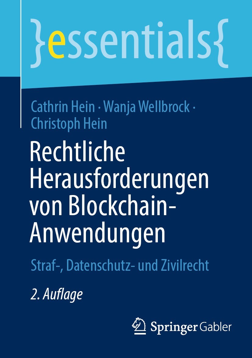 Titlebook: Rechtliche Herausforderungen von Blockchain-Anwendungen; Straf-, Datenschutz- Cathrin Hein,Wanja Wellbrock,Christoph Hein Book 2023Latest e Titlebook: Rechtliche Herausforderungen von Blockchain-Anwendungen; Straf-, Datenschutz- Cathrin Hein,Wanja Wellbrock,Christoph Hein Book 2023Latest e