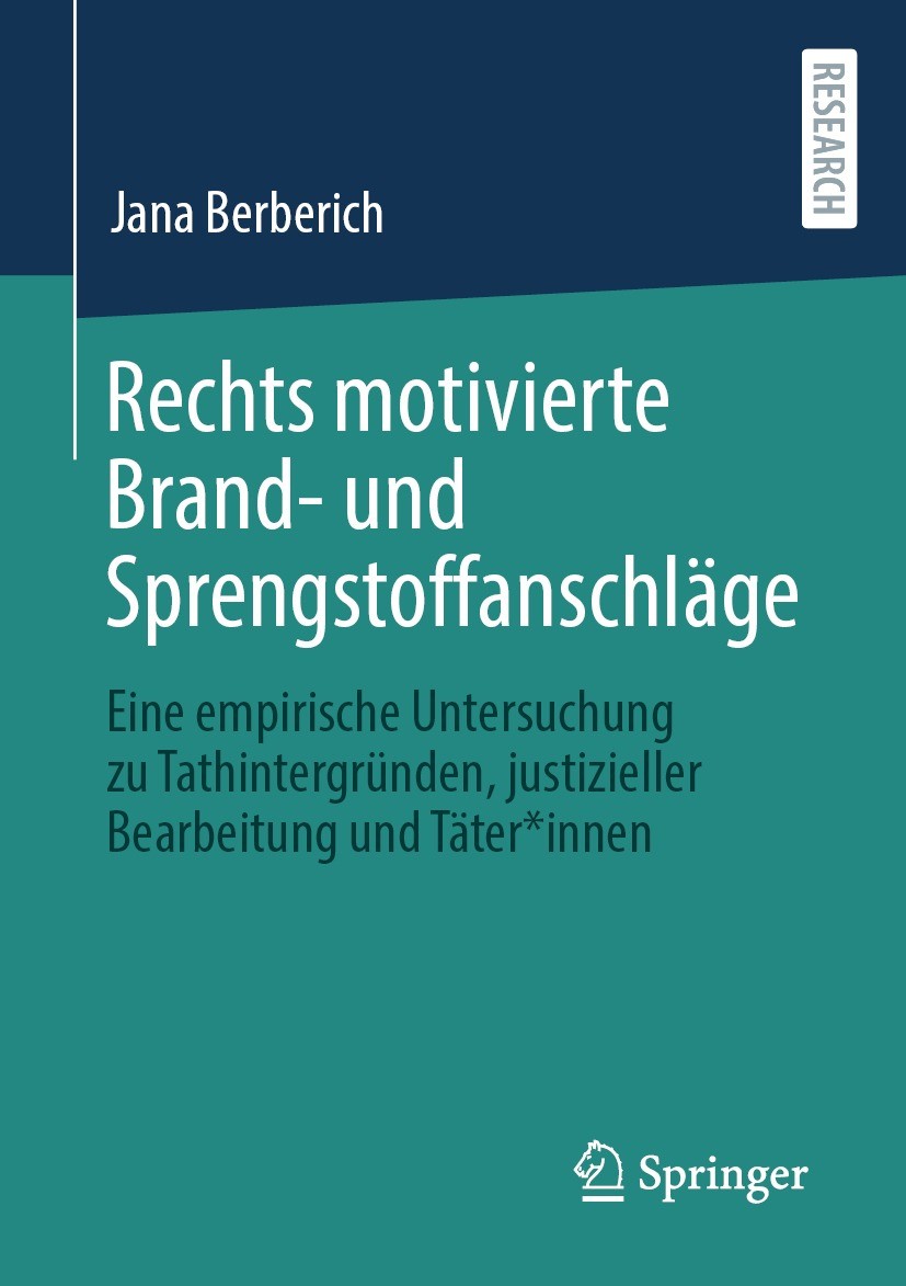 Titlebook: Rechts motivierte Brand- und Sprengstoffanschläge; Eine empirische Unte Jana Berberich Book 2022 Der/die Herausgeber bzw. der/die Autor(en) Titlebook: Rechts motivierte Brand- und Sprengstoffanschläge; Eine empirische Unte Jana Berberich Book 2022 Der/die Herausgeber bzw. der/die Autor(en)