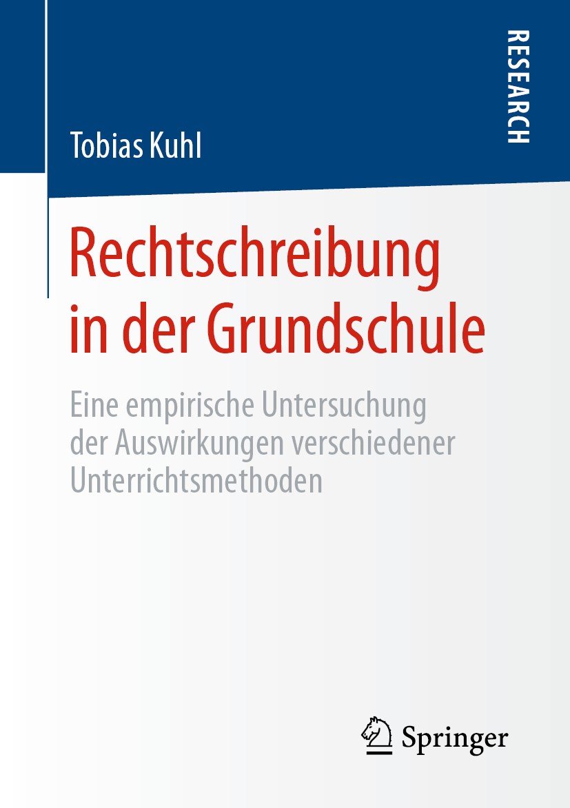 Titlebook: Rechtschreibung in der Grundschule; Eine empirische Unte Tobias Kuhl Book 2020 Der/die Herausgeber bzw. der/die Autor(en), exklusiv lizenzi Titlebook: Rechtschreibung in der Grundschule; Eine empirische Unte Tobias Kuhl Book 2020 Der/die Herausgeber bzw. der/die Autor(en), exklusiv lizenzi