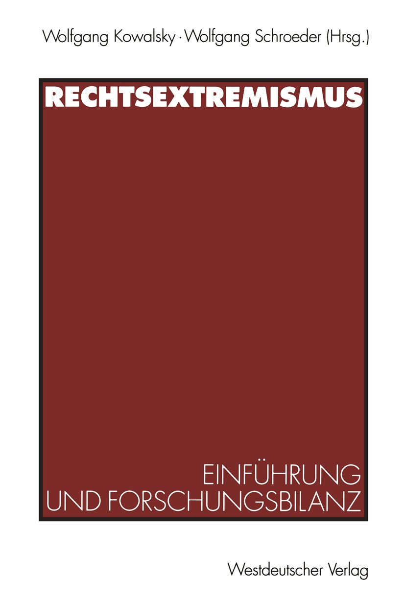 Titlebook: Rechtsextremismus; Einführung und Forsc Wolfgang Kowalsky,Wolfgang Schroeder Book 1994 Springer Fachmedien Wiesbaden 1994 Gewalt.Ideologie. Titlebook: Rechtsextremismus; Einführung und Forsc Wolfgang Kowalsky,Wolfgang Schroeder Book 1994 Springer Fachmedien Wiesbaden 1994 Gewalt.Ideologie.