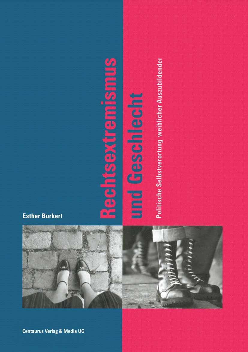 Titlebook: Rechtsextremismus und Geschlecht; Politische Selbstver Esther Burkert Book 20061st edition Centaurus Verlag & Media UG 2006 Deutschland.Ges Titlebook: Rechtsextremismus und Geschlecht; Politische Selbstver Esther Burkert Book 20061st edition Centaurus Verlag & Media UG 2006 Deutschland.Ges