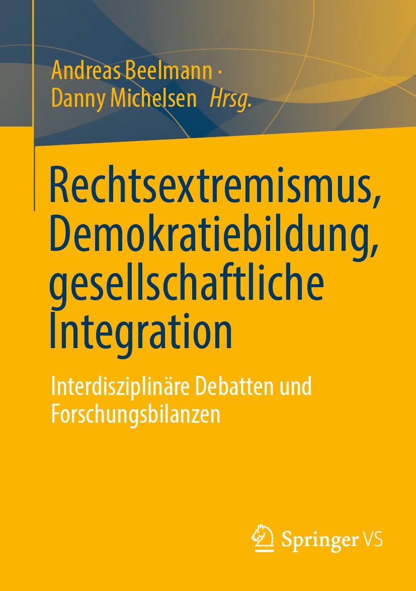 Titlebook: Rechtsextremismus, Demokratiebildung, gesellschaftliche Integration; Interdisziplinäre De Andreas Beelmann,Danny Michelsen Book 2022 Der/di Titlebook: Rechtsextremismus, Demokratiebildung, gesellschaftliche Integration; Interdisziplinäre De Andreas Beelmann,Danny Michelsen Book 2022 Der/di