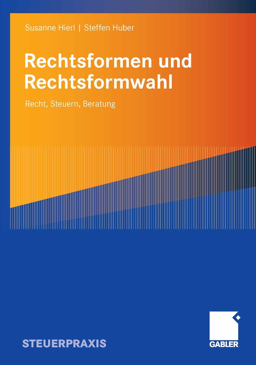 Titlebook: Rechtsformen und Rechtsformwahl; Recht, Steuern, Bera Susanne Hierl,Steffen Huber Book 20081st edition Gabler Verlag | Springer Fachmedien Titlebook: Rechtsformen und Rechtsformwahl; Recht, Steuern, Bera Susanne Hierl,Steffen Huber Book 20081st edition Gabler Verlag | Springer Fachmedien