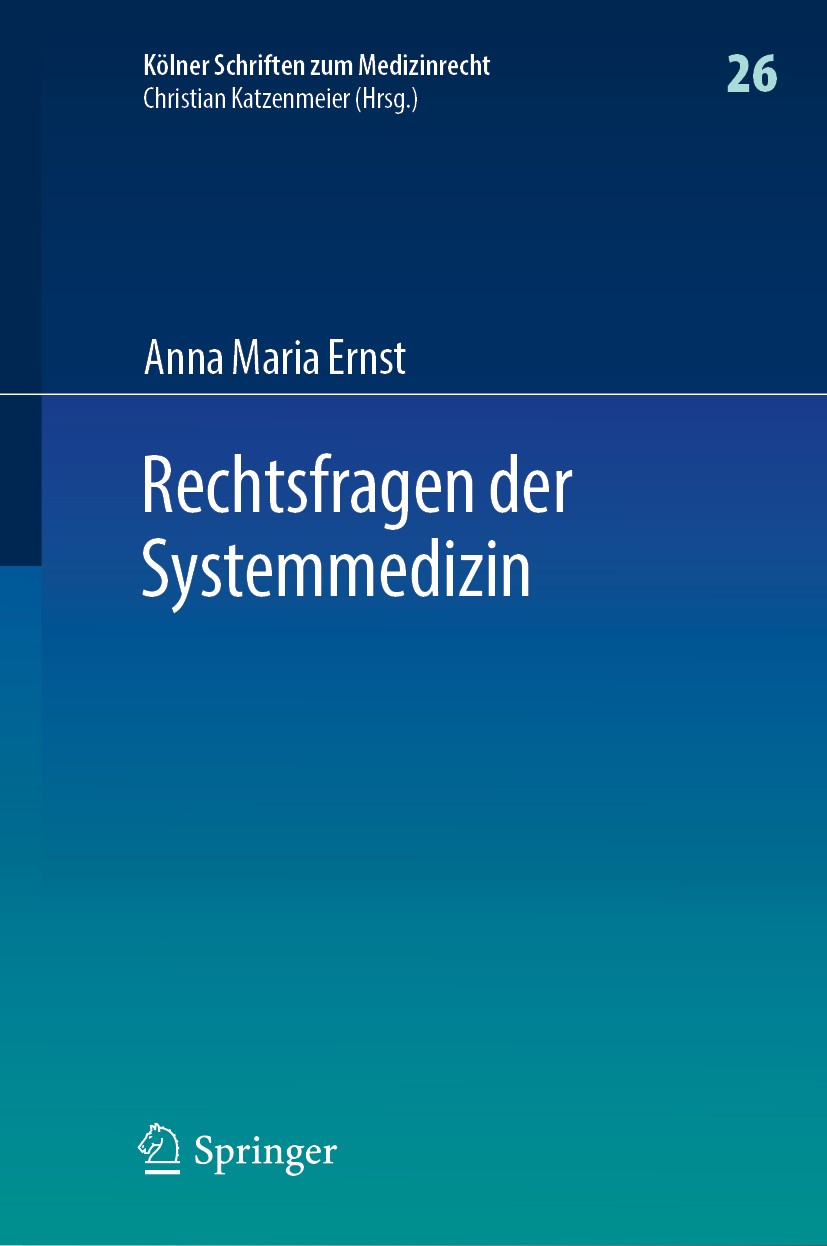 Titlebook: Rechtsfragen der Systemmedizin; Anna Maria Ernst Book 2020 Der/die Herausgeber bzw. der/die Autor(en), exklusiv lizenziert durch Springer- Titlebook: Rechtsfragen der Systemmedizin; Anna Maria Ernst Book 2020 Der/die Herausgeber bzw. der/die Autor(en), exklusiv lizenziert durch Springer-