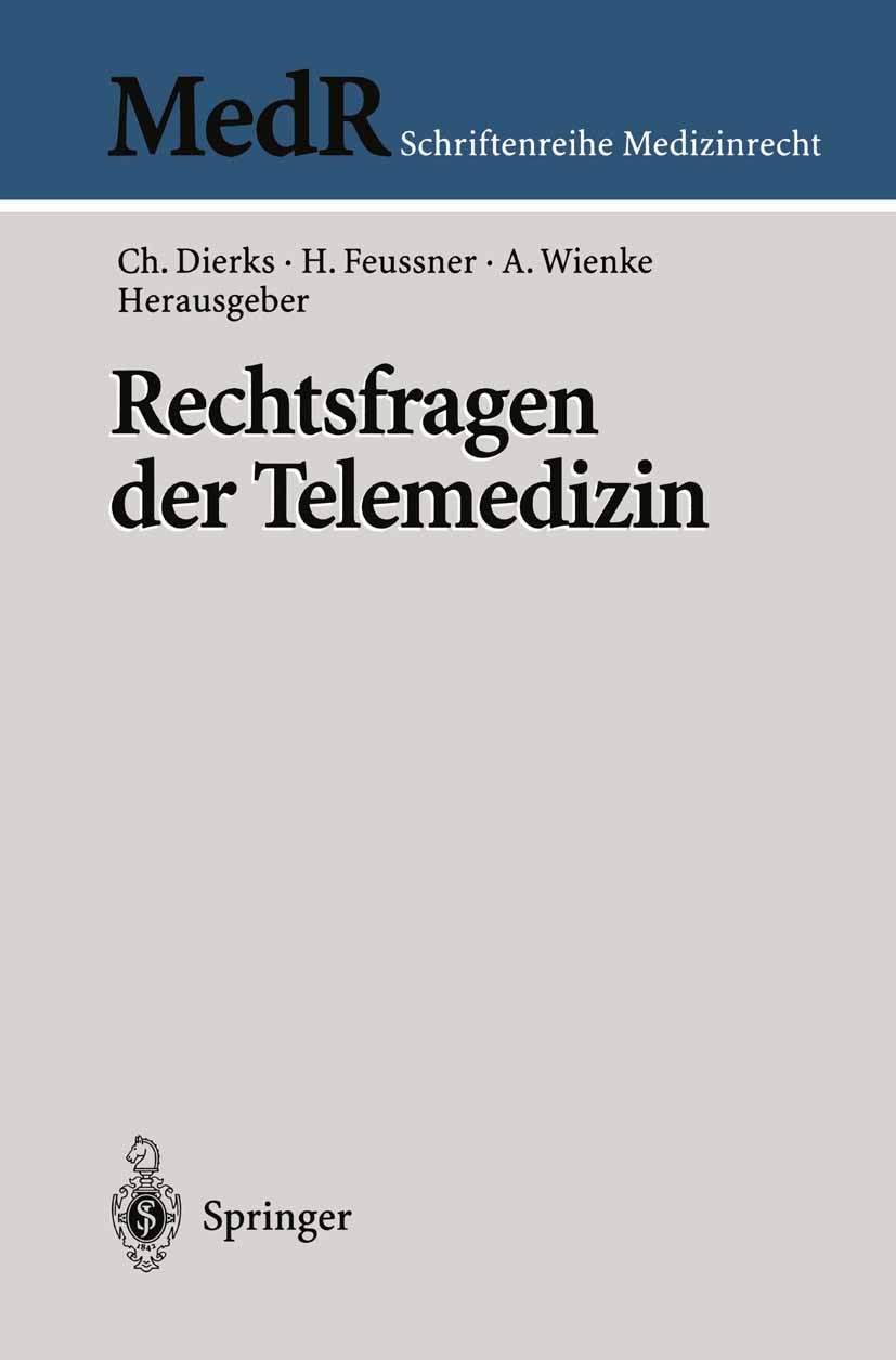Titlebook: Rechtsfragen der Telemedizin; Christian Dierks,Hubertus Feussner,Albrecht Wienke Book 2001 Springer-Verlag Berlin Heidelberg 2001 Abrechnu Titlebook: Rechtsfragen der Telemedizin; Christian Dierks,Hubertus Feussner,Albrecht Wienke Book 2001 Springer-Verlag Berlin Heidelberg 2001 Abrechnu