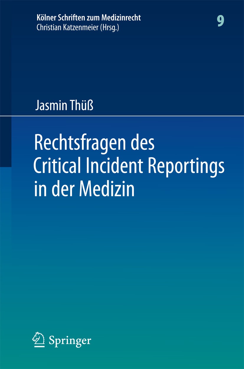 Titlebook: Rechtsfragen des Critical Incident Reportings in der Medizin; Unter besonderer Ber Jasmin Thüß Book 2012 Springer-Verlag Berlin Heidelberg Titlebook: Rechtsfragen des Critical Incident Reportings in der Medizin; Unter besonderer Ber Jasmin Thüß Book 2012 Springer-Verlag Berlin Heidelberg