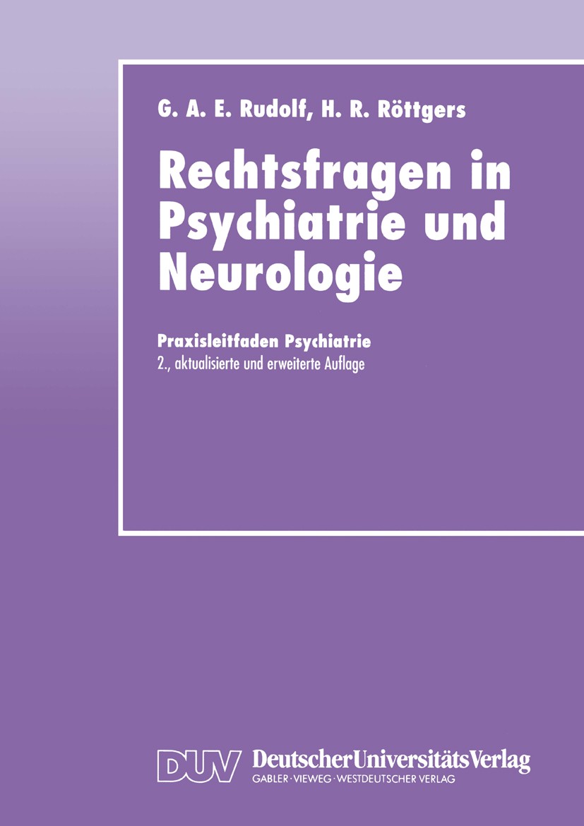 Titlebook: Rechtsfragen in Psychiatrie und Neurologie; G. A. E. Rudolf,Hanns Rüdiger Röttgers Book 2000Latest edition Springer Fachmedien Wiesbaden 2 Titlebook: Rechtsfragen in Psychiatrie und Neurologie; G. A. E. Rudolf,Hanns Rüdiger Röttgers Book 2000Latest edition Springer Fachmedien Wiesbaden 2