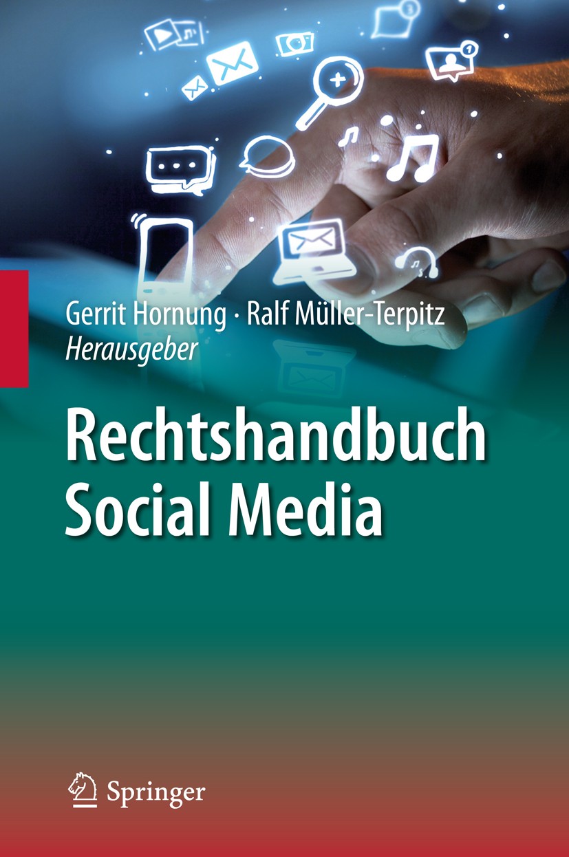 Titlebook: Rechtshandbuch Social Media; Gerrit Hornung,Ralf Müller-Terpitz Book 20151st edition Springer-Verlag Berlin Heidelberg 2015 Facebook.Inter Titlebook: Rechtshandbuch Social Media; Gerrit Hornung,Ralf Müller-Terpitz Book 20151st edition Springer-Verlag Berlin Heidelberg 2015 Facebook.Inter