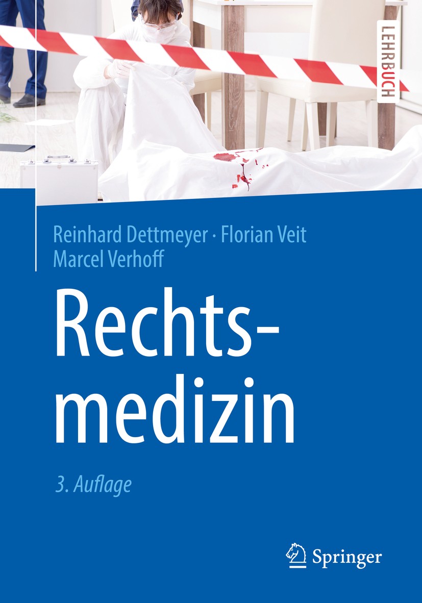 Titlebook: Rechtsmedizin; Reinhard‘Dettmeyer,Florian Veit,Marcel Verhoff Textbook 20193rd edition Springer-Verlag GmbH Deutschland, ein Teil von Spri Titlebook: Rechtsmedizin; Reinhard‘Dettmeyer,Florian Veit,Marcel Verhoff Textbook 20193rd edition Springer-Verlag GmbH Deutschland, ein Teil von Spri