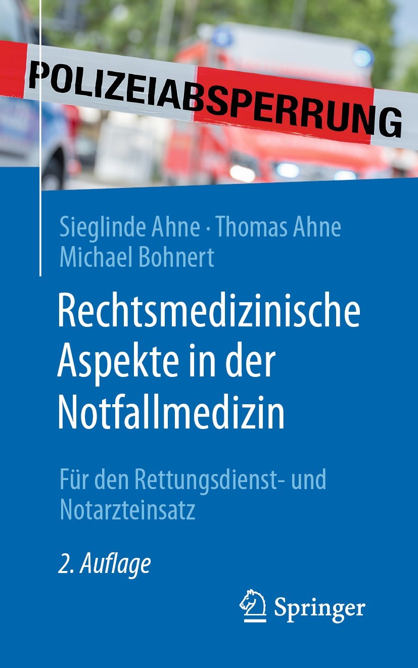 Titlebook: Rechtsmedizinische Aspekte in der Notfallmedizin; Für den Rettungsdien Sieglinde Ahne,Thomas Ahne,Michael Bohnert Book 2021Latest edition D Titlebook: Rechtsmedizinische Aspekte in der Notfallmedizin; Für den Rettungsdien Sieglinde Ahne,Thomas Ahne,Michael Bohnert Book 2021Latest edition D