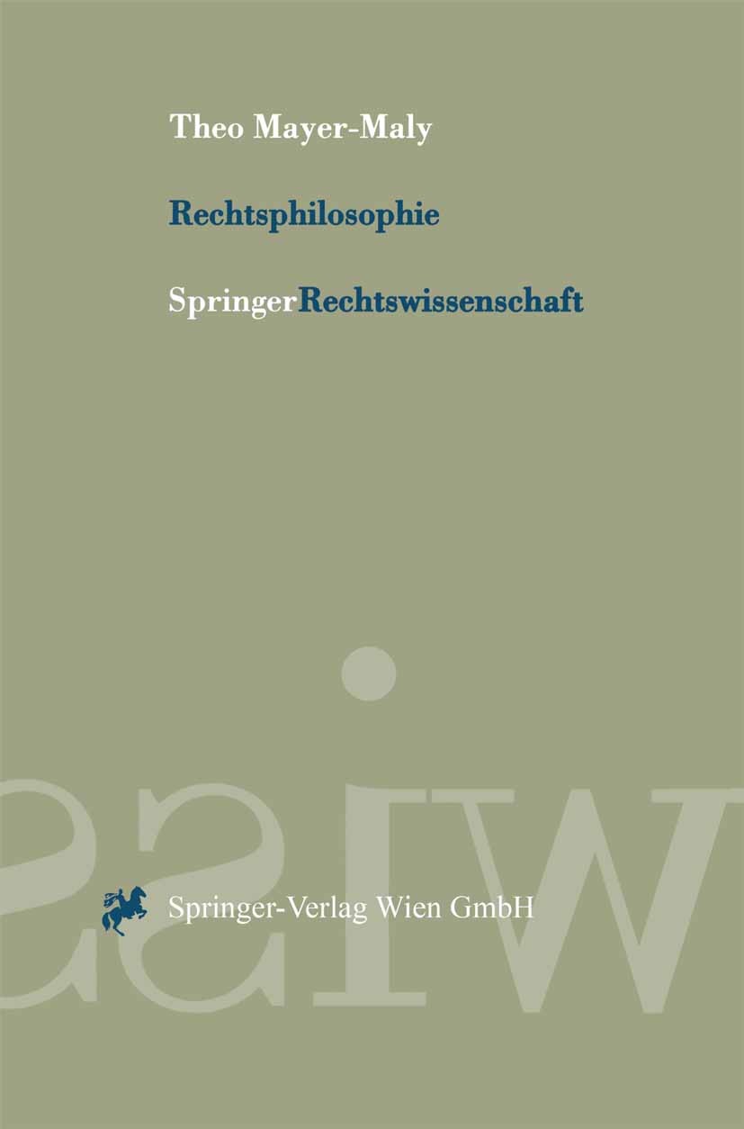 Titlebook: Rechtsphilosophie; Theo Mayer-Maly TextbookLatest edition Springer-Verlag/Wien 2001 Philosophie.Rechtsphilosophie.Rechtswissenschaft.Sozia Titlebook: Rechtsphilosophie; Theo Mayer-Maly TextbookLatest edition Springer-Verlag/Wien 2001 Philosophie.Rechtsphilosophie.Rechtswissenschaft.Sozia