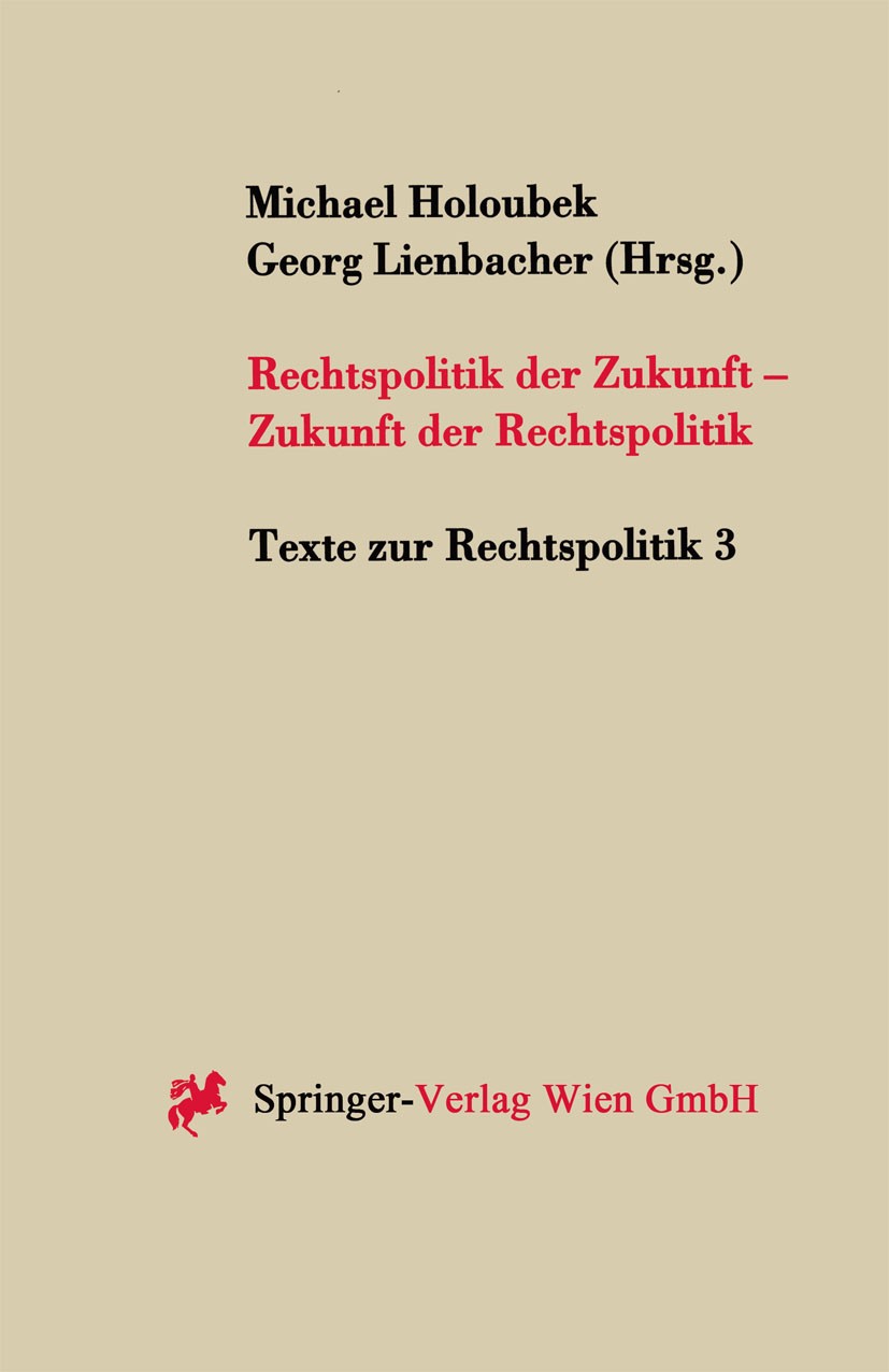 Titlebook: Rechtspolitik der Zukunft - Zukunft der Rechtspolitik; Michael Holoubek,Georg Lienbacher Conference proceedingsLatest edition Springer-Ver Titlebook: Rechtspolitik der Zukunft - Zukunft der Rechtspolitik; Michael Holoubek,Georg Lienbacher Conference proceedingsLatest edition Springer-Ver