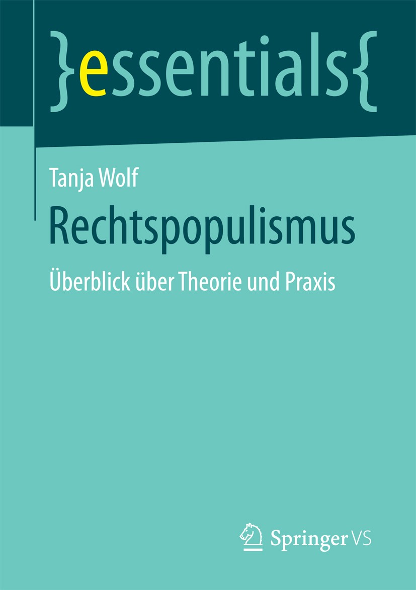 Titlebook: Rechtspopulismus; Überblick über Theor Tanja Wolf Book 2017 Springer Fachmedien Wiesbaden GmbH, ein Teil von Springer Nature 2017 Populismu Titlebook: Rechtspopulismus; Überblick über Theor Tanja Wolf Book 2017 Springer Fachmedien Wiesbaden GmbH, ein Teil von Springer Nature 2017 Populismu