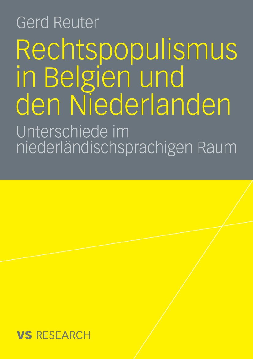 Titlebook: Rechtspopulismus in Belgien und den Niederlanden; Unterschiede im nied Gerd Reuter Book 2009 VS Verlag für Sozialwissenschaften | Springer Titlebook: Rechtspopulismus in Belgien und den Niederlanden; Unterschiede im nied Gerd Reuter Book 2009 VS Verlag für Sozialwissenschaften | Springer
