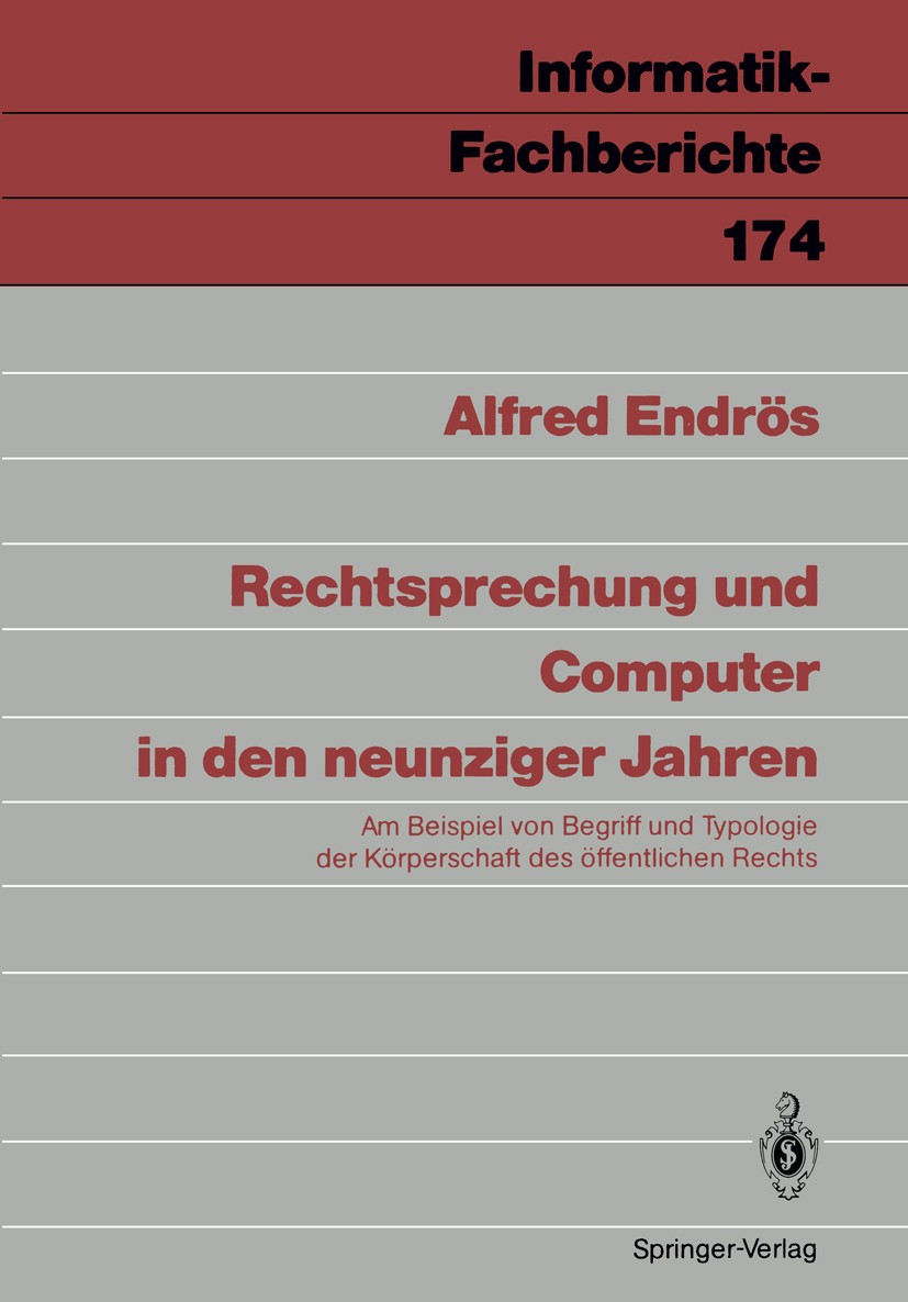 Titlebook: Rechtsprechung und Computer in den neunziger Jahren; Am Beispiel von Begr Alfred Endrös Book 1988 Springer-Verlag Berlin Heidelberg 1988 Da Titlebook: Rechtsprechung und Computer in den neunziger Jahren; Am Beispiel von Begr Alfred Endrös Book 1988 Springer-Verlag Berlin Heidelberg 1988 Da
