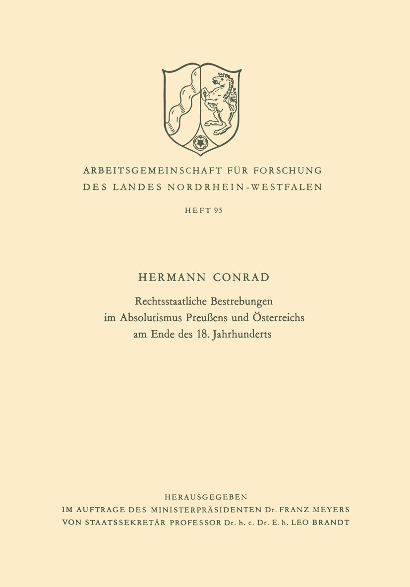 Titlebook: Rechtsstaatliche Bestrebungen im Absolutismus Preußens und Österreichs am Ende des 18. Jahrhunderts; Hermann Conrad Book 1961 Springer Fac Titlebook: Rechtsstaatliche Bestrebungen im Absolutismus Preußens und Österreichs am Ende des 18. Jahrhunderts; Hermann Conrad Book 1961 Springer Fac