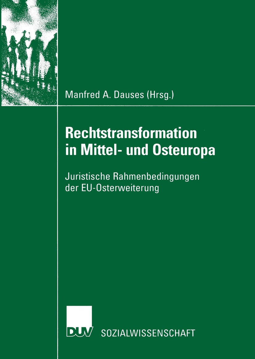 Titlebook: Rechtstransformation in Mittel- und Osteuropa; Juristische Rahmenbe Manfred A. Dauses Book 2002 Deutscher Universitäts-Verlag GmbH, Wiesbad Titlebook: Rechtstransformation in Mittel- und Osteuropa; Juristische Rahmenbe Manfred A. Dauses Book 2002 Deutscher Universitäts-Verlag GmbH, Wiesbad