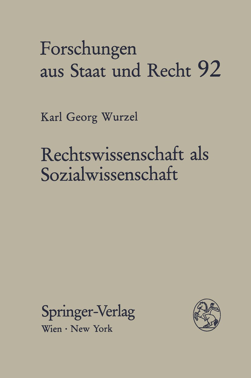 Titlebook: Rechtswissenschaft als Sozialwissenschaft; Juristisches Denken Karl Georg Wurzel BookLatest edition Springer-Verlag/Wien 1991 Titlebook: Rechtswissenschaft als Sozialwissenschaft; Juristisches Denken Karl Georg Wurzel BookLatest edition Springer-Verlag/Wien 1991