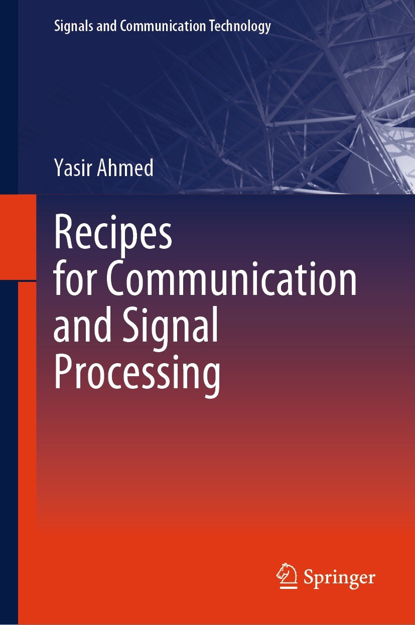 Titlebook: Recipes for Communication and Signal Processing; Yasir Ahmed Textbook 2023 The Editor(s) (if applicable) and The Author(s), under exclusiv Titlebook: Recipes for Communication and Signal Processing; Yasir Ahmed Textbook 2023 The Editor(s) (if applicable) and The Author(s), under exclusiv