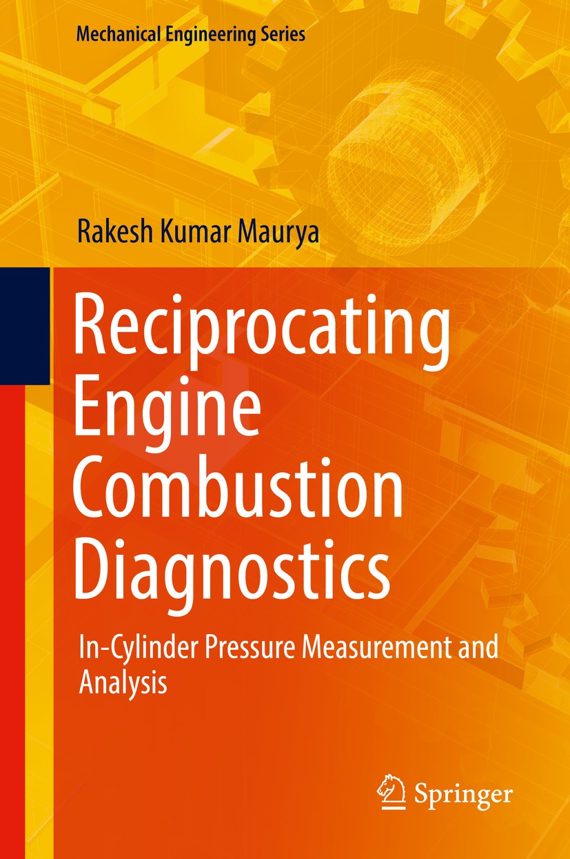 Titlebook: Reciprocating Engine Combustion Diagnostics; In-Cylinder Pressure Rakesh Kumar Maurya Textbook 2019 Springer Nature Switzerland AG 2019 Com Titlebook: Reciprocating Engine Combustion Diagnostics; In-Cylinder Pressure Rakesh Kumar Maurya Textbook 2019 Springer Nature Switzerland AG 2019 Com