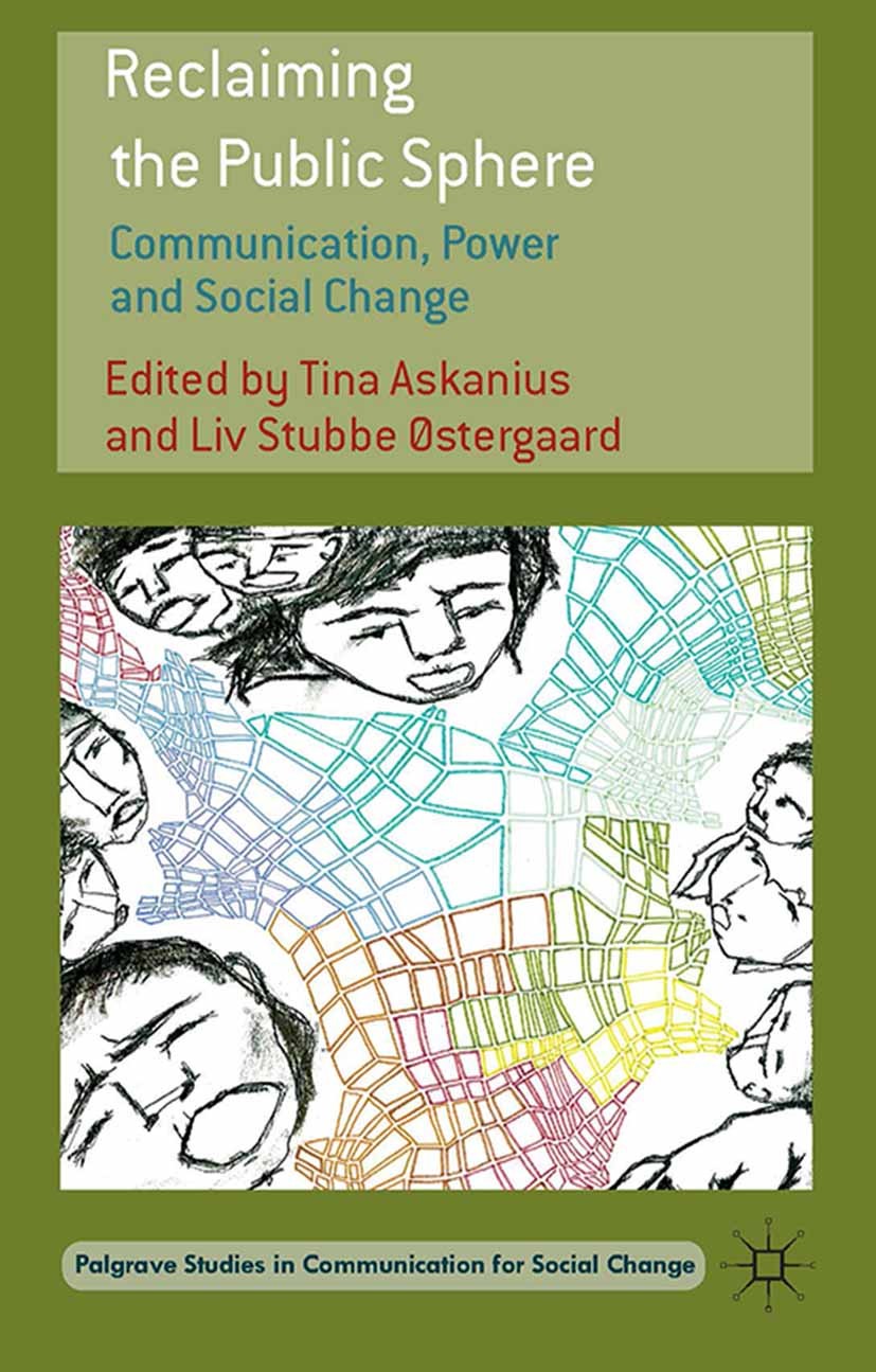 Titlebook: Reclaiming the Public Sphere; Communication, Power Tina Askanius,Liv Stubbe Østergaard Book 2014 Palgrave Macmillan, a division of Macmilla Titlebook: Reclaiming the Public Sphere; Communication, Power Tina Askanius,Liv Stubbe Østergaard Book 2014 Palgrave Macmillan, a division of Macmilla