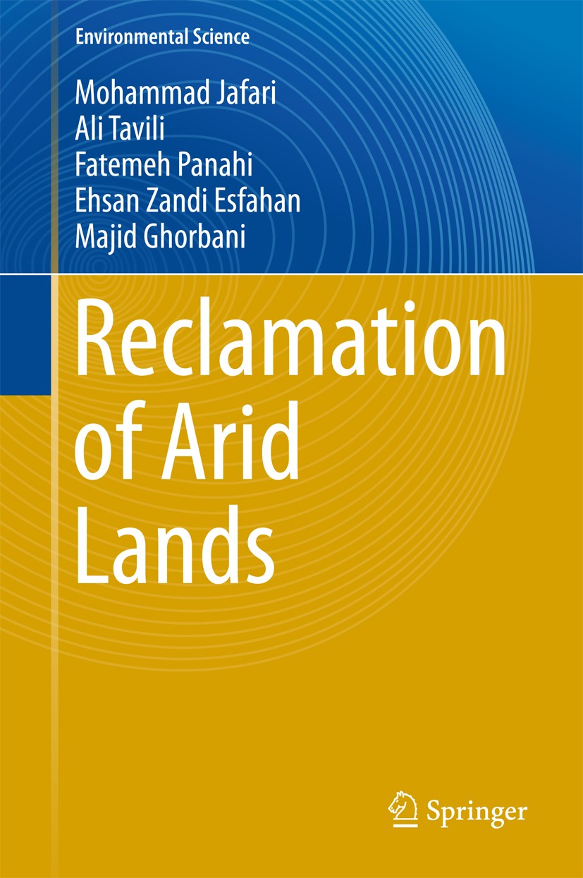 Titlebook: Reclamation of Arid Lands; Mohammad Jafari,Ali Tavili,Majid Ghorbani Book 2018 Springer International Publishing AG 2018 Arid and Semi-ari Titlebook: Reclamation of Arid Lands; Mohammad Jafari,Ali Tavili,Majid Ghorbani Book 2018 Springer International Publishing AG 2018 Arid and Semi-ari