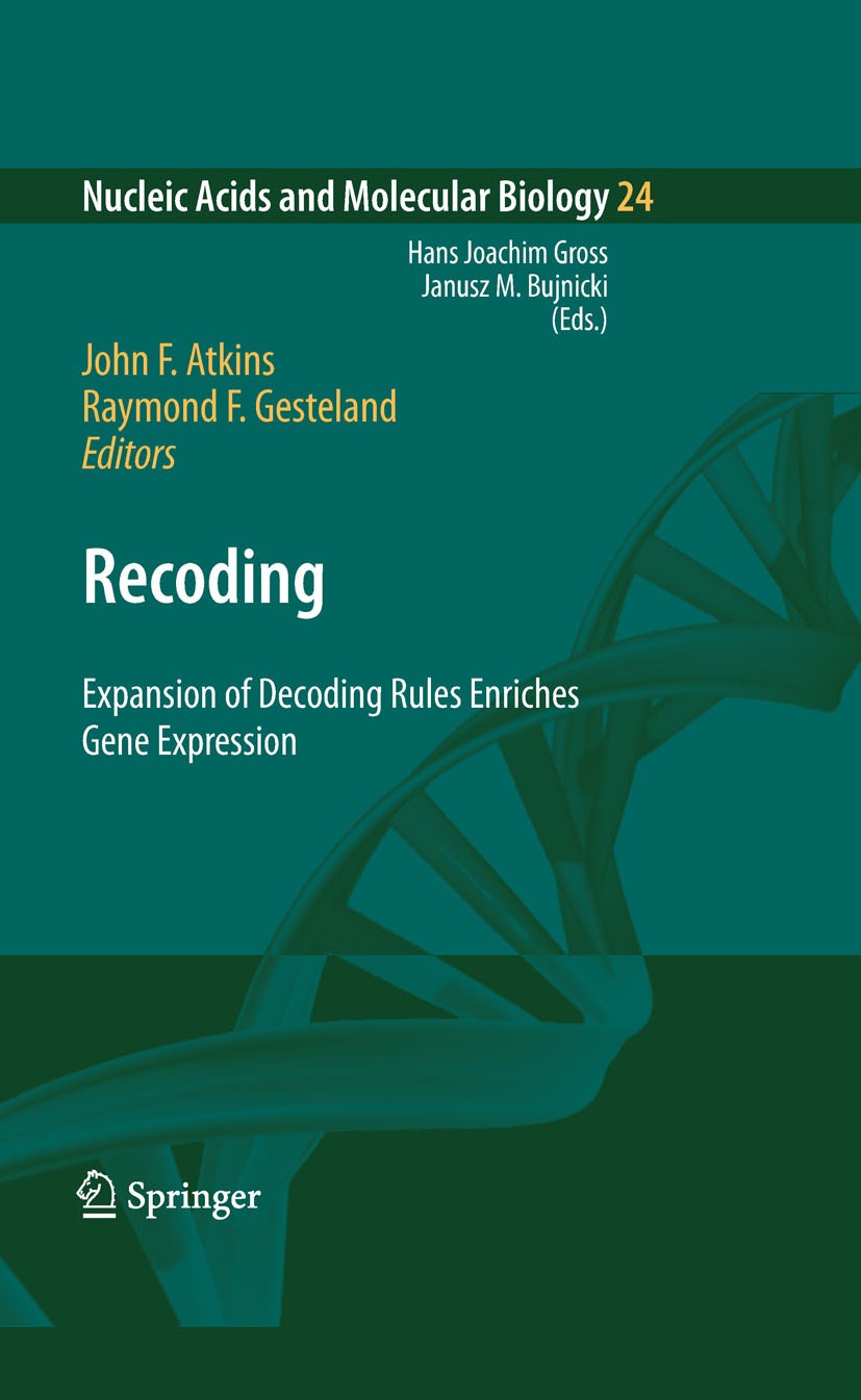 Titlebook: Recoding: Expansion of Decoding Rules Enriches Gene Expression; John F. Atkins,Raymond F.‘Gesteland Book 2010 Springer-Verlag New York 201 Titlebook: Recoding: Expansion of Decoding Rules Enriches Gene Expression; John F. Atkins,Raymond F.‘Gesteland Book 2010 Springer-Verlag New York 201