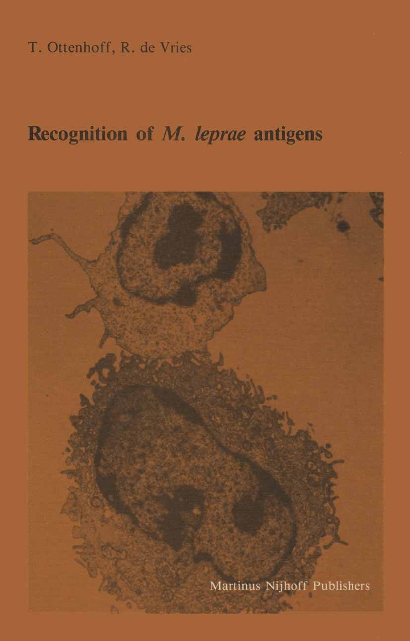 Titlebook: Recognition of M. leprae antigens; Tom Ottenhoff,René Vries Book 1987 Martinus Nijhoff Publishers, Dordrecht 1987 Antigen.Lepra.T cell.cel Titlebook: Recognition of M. leprae antigens; Tom Ottenhoff,René Vries Book 1987 Martinus Nijhoff Publishers, Dordrecht 1987 Antigen.Lepra.T cell.cel