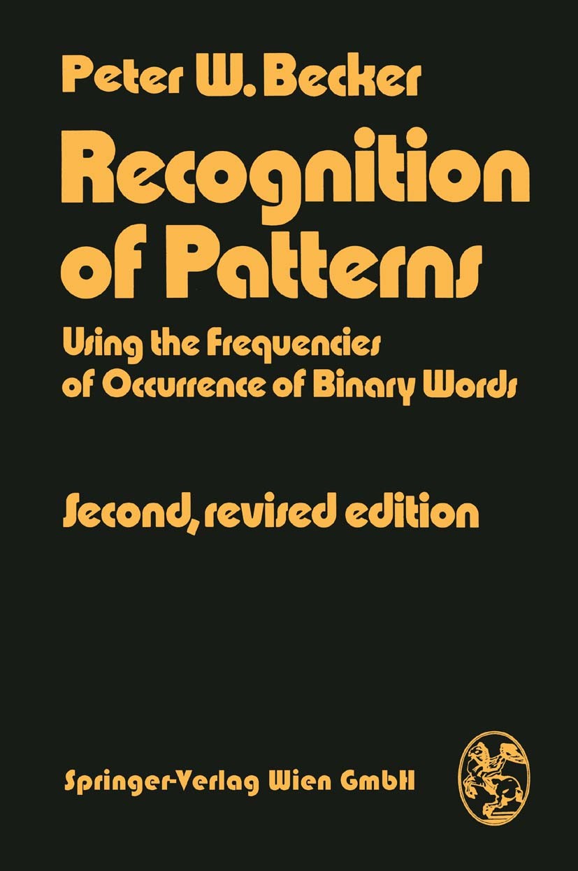 Titlebook: Recognition of Patterns; Using the frequencie Peter W. Becker Book 19742nd edition Springer-Verlag Wien 1974 pattern.patterns Titlebook: Recognition of Patterns; Using the frequencie Peter W. Becker Book 19742nd edition Springer-Verlag Wien 1974 pattern.patterns