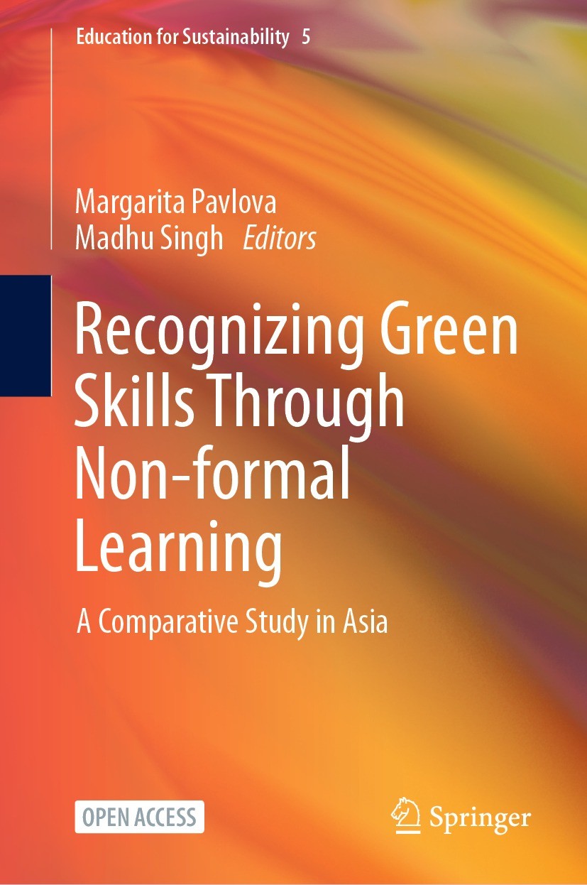 Titlebook: Recognizing Green Skills Through Non-formal Learning; A Comparative Study Margarita Pavlova,Madhu Singh Book‘‘‘‘‘‘‘‘ 2022 The Editor(s) (i Titlebook: Recognizing Green Skills Through Non-formal Learning; A Comparative Study Margarita Pavlova,Madhu Singh Book‘‘‘‘‘‘‘‘ 2022 The Editor(s) (i