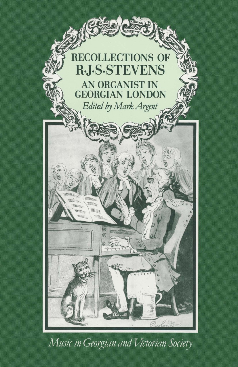 Titlebook: Recollections of R.J.S.Stevens; An Organist in Georg Mark Argent Book 1992 Mark Argent 1992 church.event.music.present.society.time.USA Titlebook: Recollections of R.J.S.Stevens; An Organist in Georg Mark Argent Book 1992 Mark Argent 1992 church.event.music.present.society.time.USA