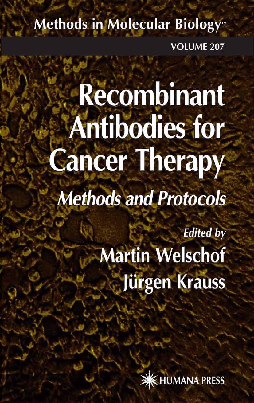 Titlebook: Recombinant Antibodies for Cancer Therapy; Methods and Protocol Martin Welschof,Jürgen Krauss Book 2003 Humana Press 2003 Titlebook: Recombinant Antibodies for Cancer Therapy; Methods and Protocol Martin Welschof,Jürgen Krauss Book 2003 Humana Press 2003