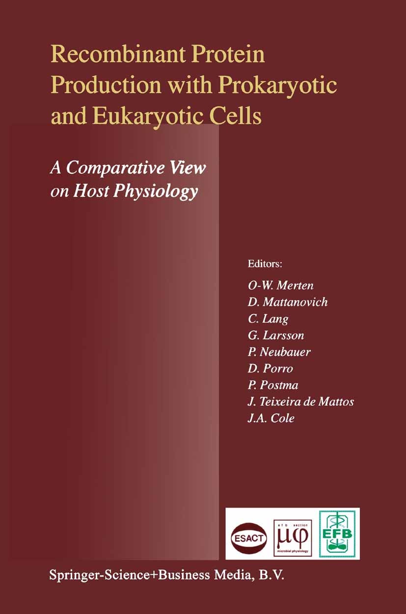 Titlebook: Recombinant Protein Production with Prokaryotic and Eukaryotic Cells. A Comparative View on Host Phy; Selected articles fr O.-W. Merten,D. Titlebook: Recombinant Protein Production with Prokaryotic and Eukaryotic Cells. A Comparative View on Host Phy; Selected articles fr O.-W. Merten,D.