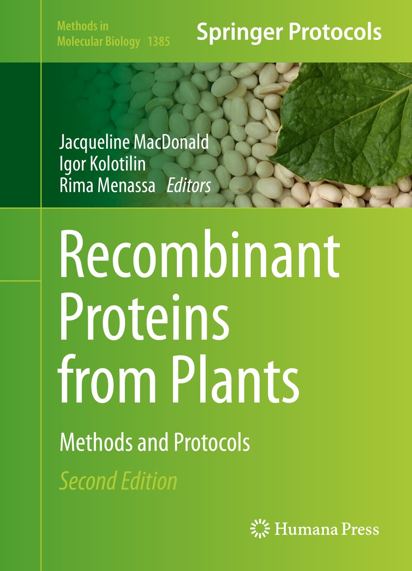 Titlebook: Recombinant Proteins from Plants; Methods and Protocol Jacqueline MacDonald,Igor Kolotilin,Rima Menassa Book 2016Latest edition Springer Sc Titlebook: Recombinant Proteins from Plants; Methods and Protocol Jacqueline MacDonald,Igor Kolotilin,Rima Menassa Book 2016Latest edition Springer Sc