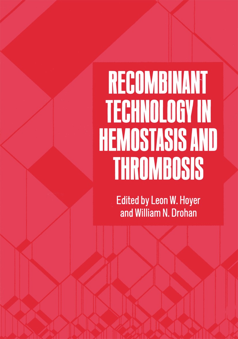 Titlebook: Recombinant Technology in Hemostasis and Thrombosis; Leon W. Hoyer,William N. Drohan Book 1991 Springer Science+Business Media New York 19 Titlebook: Recombinant Technology in Hemostasis and Thrombosis; Leon W. Hoyer,William N. Drohan Book 1991 Springer Science+Business Media New York 19